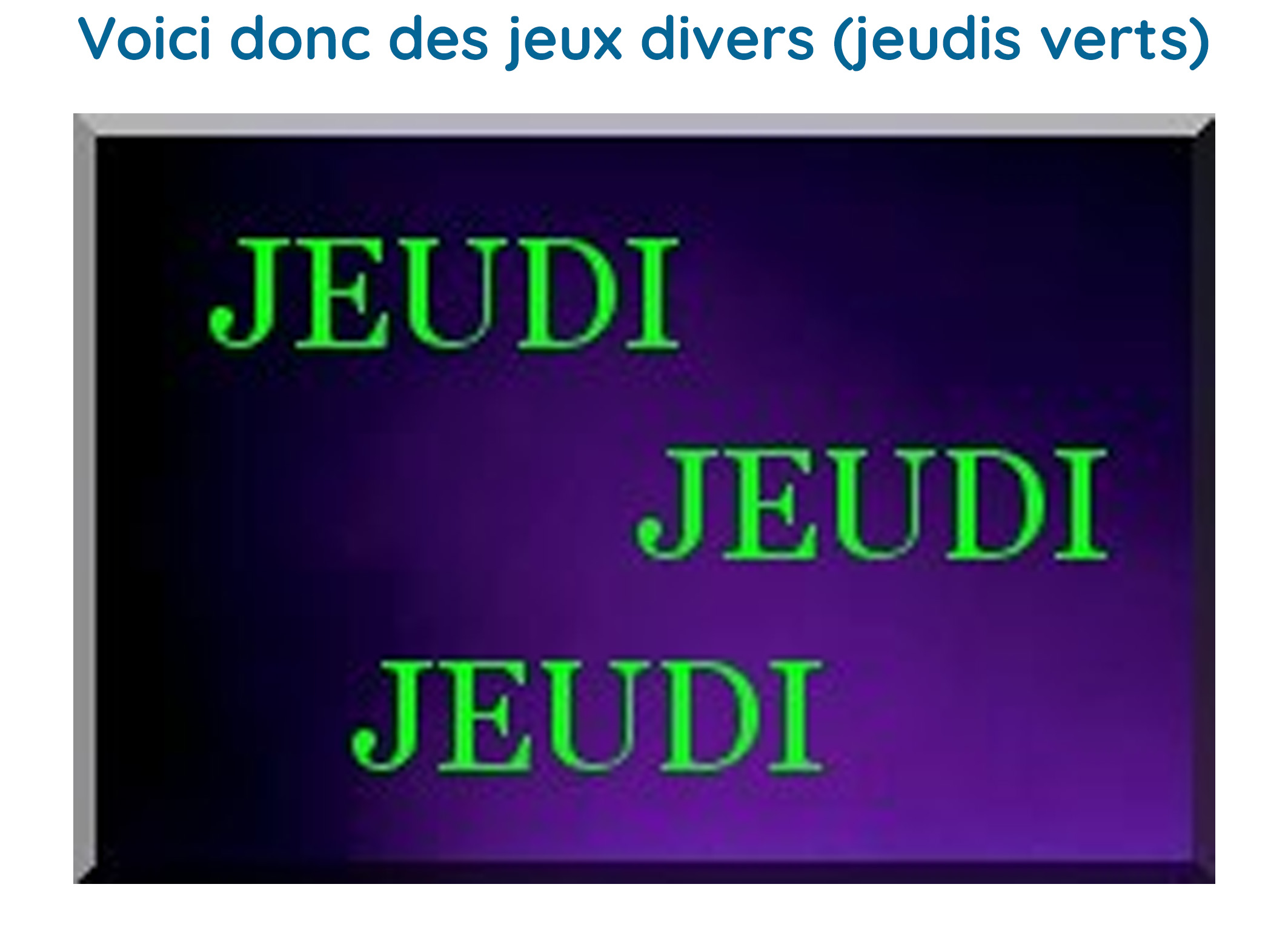 JEUDIS VERTS = JEUX DIVERS